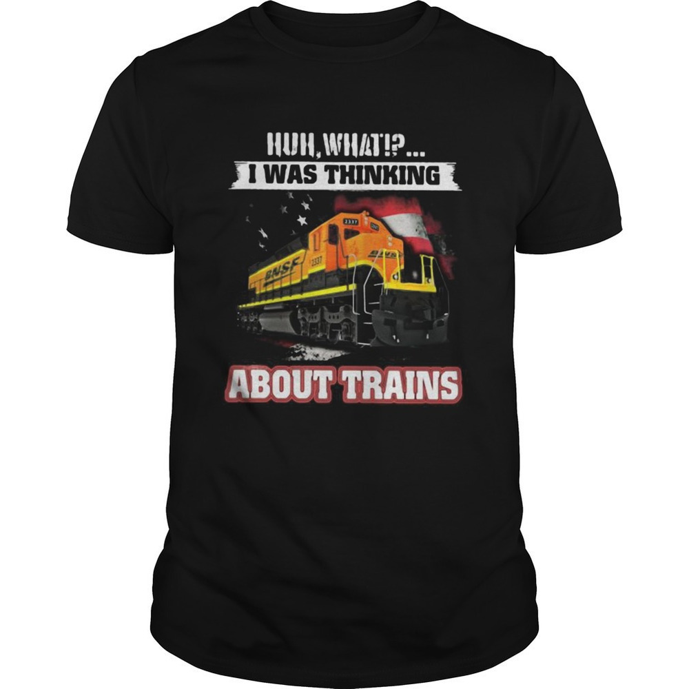BNSF Thinking About Trains Funny Railroad Graphic T-Shirt